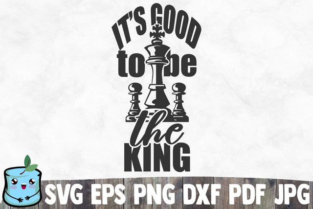 It's Good To Be The King SVG MintyMarshmallows 