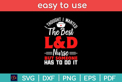 It's Hard Being The Best L&D Nurse Svg Design SVG artprintfile 