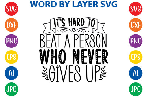 It's Hard To Beat A Person Who Never Gives Up SVG Design SVG Rafiqul20606 