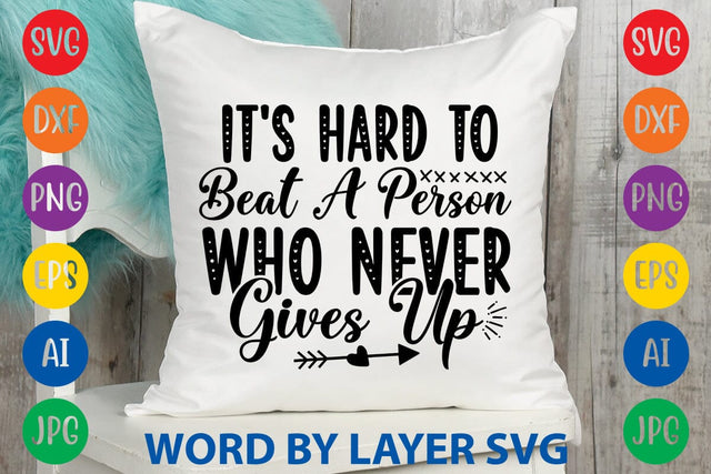 It's Hard To Beat A Person Who Never Gives Up svg design SVG Rafiqul20606 