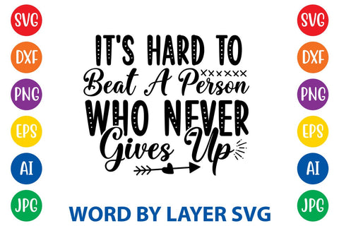 It's Hard To Beat A Person Who Never Gives Up svg design SVG Rafiqul20606 