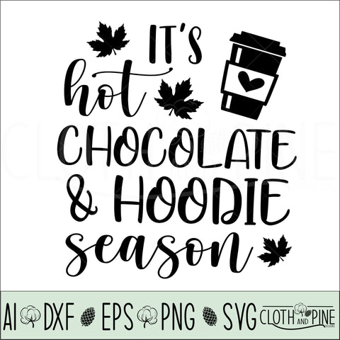 It's Hot Chocolate and Hoodie Season SVG Cloth and Pine Designs 