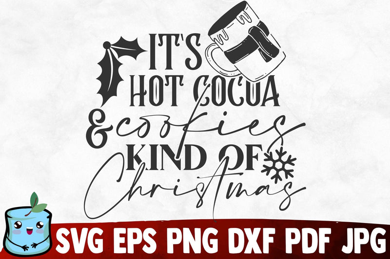 It's Hot Cocoa And Cookies Kind Of Christmas SVG MintyMarshmallows 