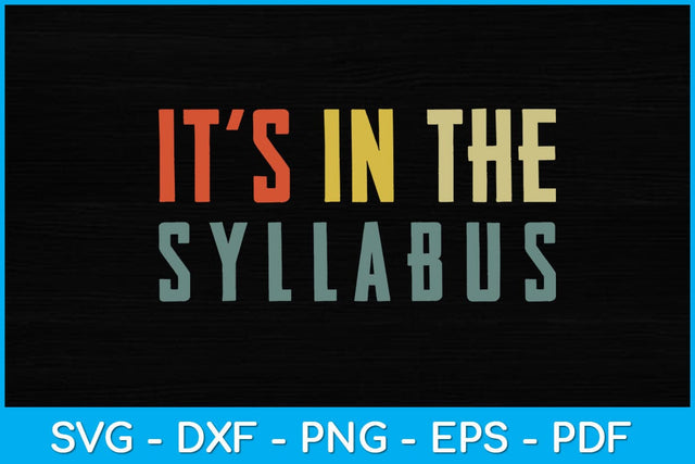 It's in The Syllabus College Teacher Svg Design SVG artprintfile 