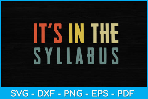 It's in The Syllabus College Teacher Svg Design SVG artprintfile 