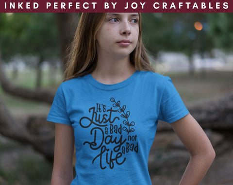 It's Just A Bad Day Not A Bad Life SVG Inked Perfect 