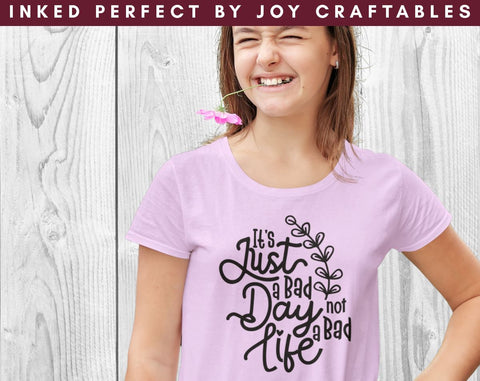 It's Just A Bad Day Not A Bad Life SVG Inked Perfect 