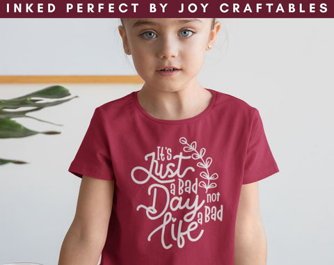 It's Just A Bad Day Not A Bad Life SVG Inked Perfect 