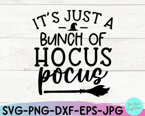 It's Just A Bunch Of Hocus Pocus SVG, Funny Halloween Svg, Hocus Pocus Svg SVG She Shed Craft Store 