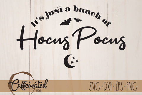 It's Just A Bunch Of Hocus Pocus svg SVG Caffeinated SVGs 