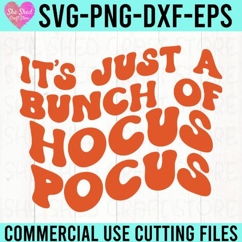 It's Just A Bunch Of Hocus Pocus SVG SVG She Shed Craft Store 