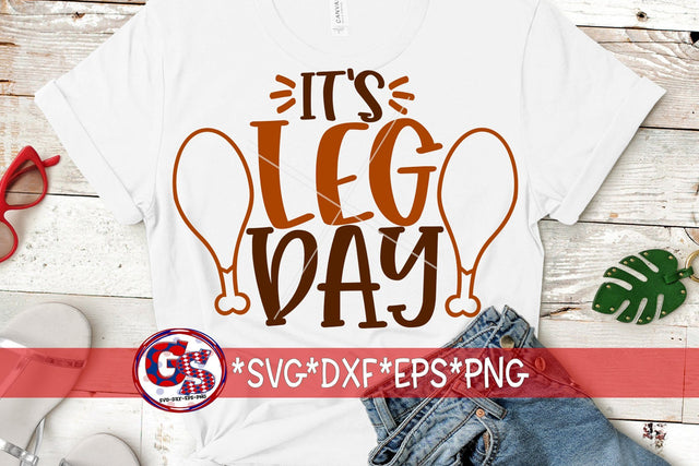 It's Leg Day SVG DXF EPS PNG-Thanksgiving SVG SVG Greedy Stitches 