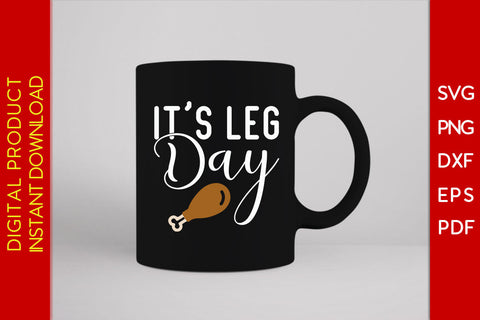 It's Leg Day Thanksgiving SVG PNG PDF Cut File SVG Creativedesigntee 