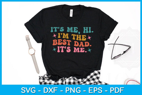 It's Me Hi I'm The Best Dad It's Me SVG PNG PDF Cut File SVG Creativedesigntee 