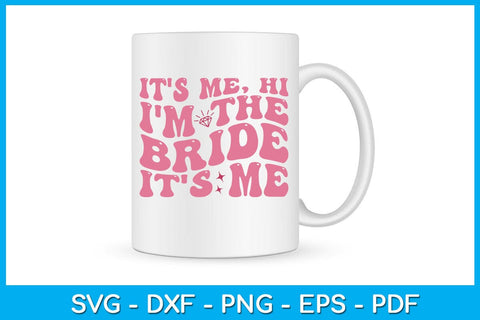 It's Me Hi I’m The Bride It's Me SVG PNG PDF Cut File - So Fontsy