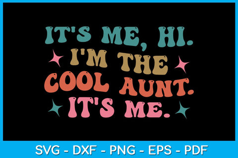 It's Me Hi I'm The Cool Aunt It's Me SVG PNG PDF Cut File SVG Creativedesigntee 