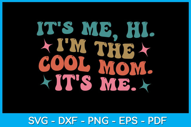 It's Me Hi I'm The Cool Mom It's Me SVG PNG PDF Cut File SVG Creativedesigntee 