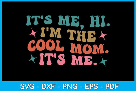 It's Me Hi I'm The Cool Mom It's Me SVG PNG PDF Cut File SVG Creativedesigntee 
