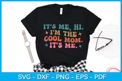 It's Me Hi I'm The Cool Mom It's Me SVG PNG PDF Cut File SVG Creativedesigntee 
