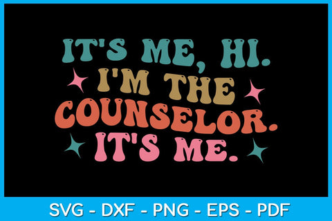 It's Me Hi I'm The Counselor It's Me SVG PNG PDF Cut File SVG Creativedesigntee 