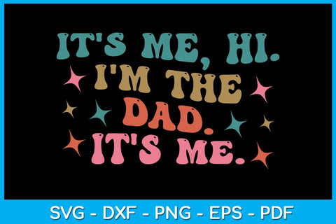 It's Me Hi I'm The Dad It's Me SVG PNG PDF Cut File SVG Creativedesigntee 