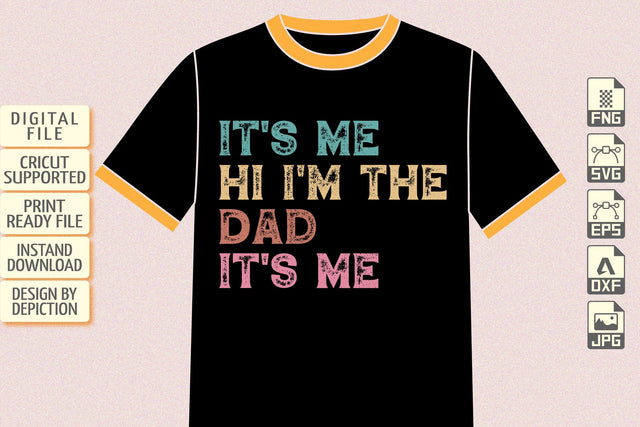 It's Me Hi I'm The Dad It's Me T-Shirt, Father's Day Typography Shirt Print Template Sketch DESIGN Depiction Studio 