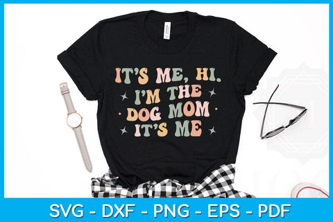 It’s Me Hi I’m The Dog Mom It’s Me SVG PNG PDF Cut File SVG Creativedesigntee 