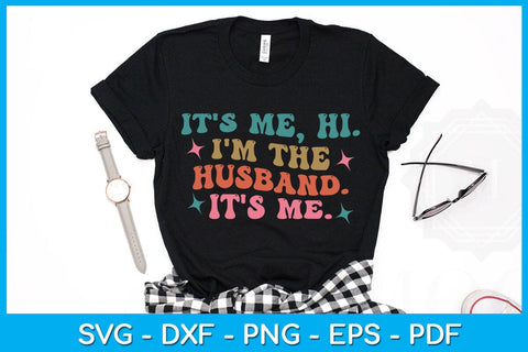 It's Me Hi I'm The Husband It's Me SVG PNG PDF Cut File SVG Creativedesigntee 