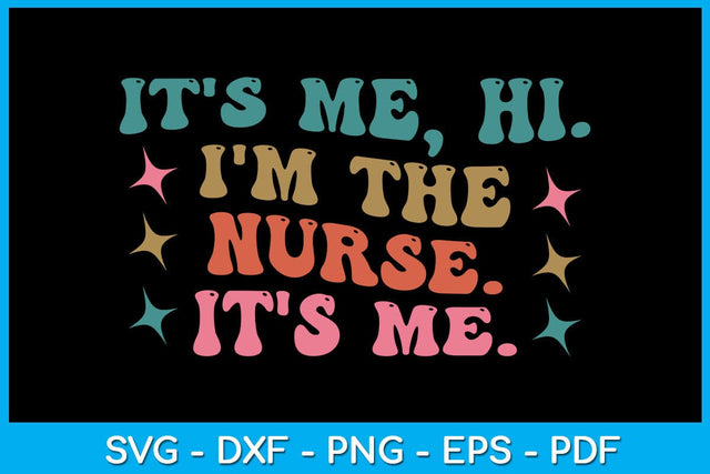 It's Me Hi I'm The Nurse It's Me SVG PNG PDF Cut File SVG Creativedesigntee 