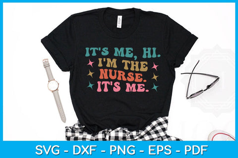 It's Me Hi I'm The Nurse It's Me SVG PNG PDF Cut File SVG Creativedesigntee 
