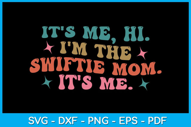 It's Me Hi I'm The Swiftie Mom It's Me SVG PNG PDF Cut File SVG Creativedesigntee 