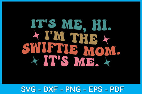 It's Me Hi I'm The Swiftie Mom It's Me SVG PNG PDF Cut File SVG Creativedesigntee 