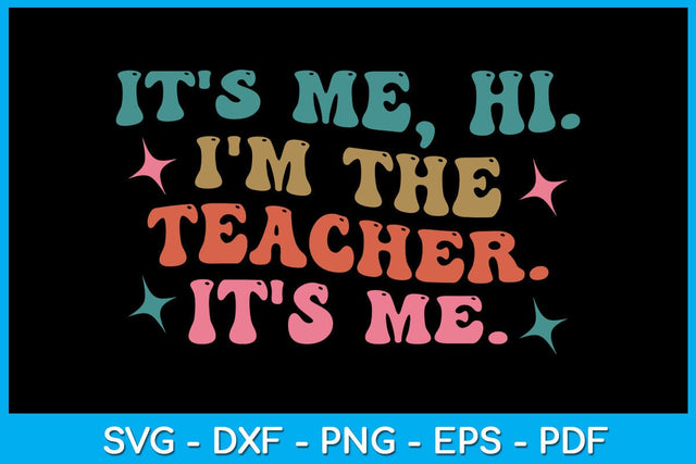 It's Me Hi I'm The Teacher It's Me SVG PNG PDF Cut File SVG Creativedesigntee 