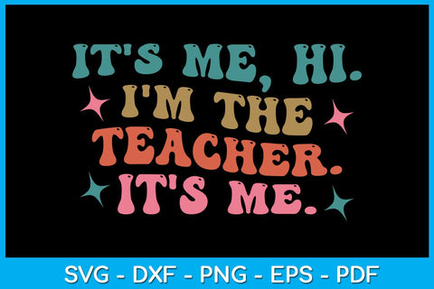 It's Me Hi I'm The Teacher It's Me SVG PNG PDF Cut File SVG Creativedesigntee 