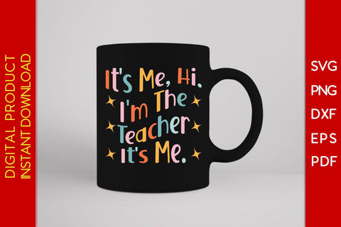It's Me Hi I'm The Teacher It's Me Teacher SVG PNG PDF Cut File SVG Creativedesigntee 