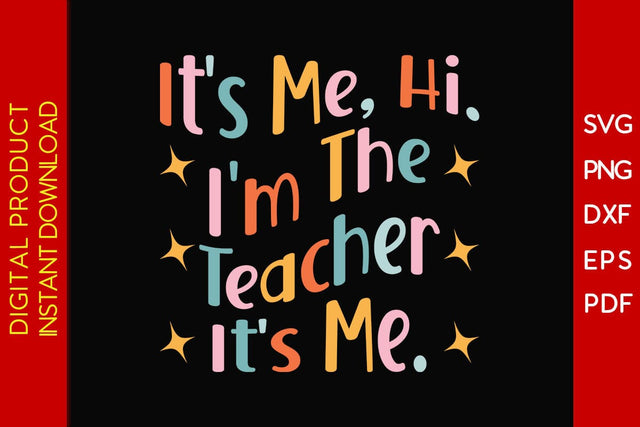 It's Me Hi I'm The Teacher It's Me Teacher SVG PNG PDF Cut File SVG Creativedesigntee 