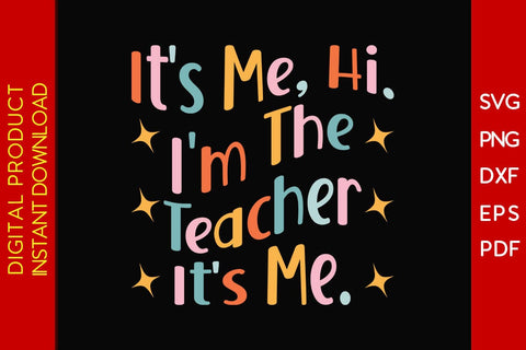 It's Me Hi I'm The Teacher It's Me Teacher SVG PNG PDF Cut File SVG Creativedesigntee 