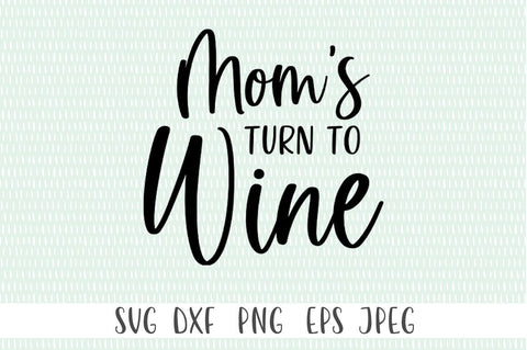 It's Mom's Turn To Wine SVG SVG Simply Cutz 