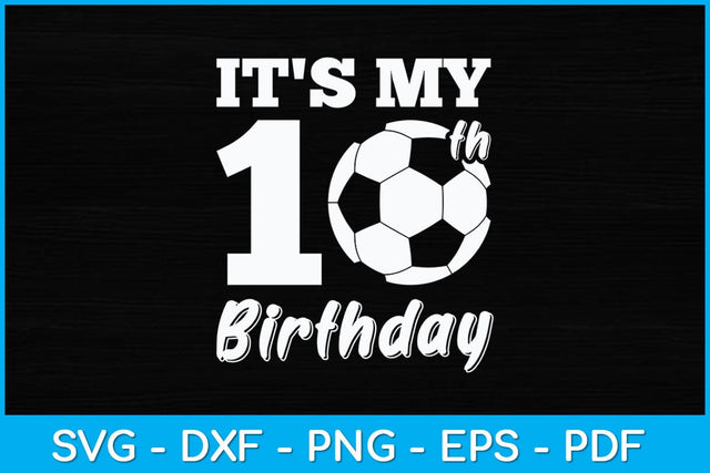 It's My 10th Birthday Soccer Player Svg Design SVG artprintfile 