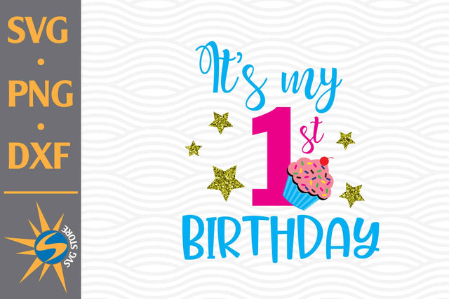 It's My 1st Birthday SVG, PNG, DXF Digital Files Include SVG SVGStoreShop 