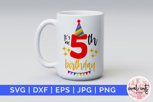 It’s my 5th birthday - Birthday SVG EPS DXF PNG Cutting File SVG CoralCutsSVG 