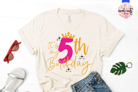 It’s my 5th birthday - Birthday SVG EPS DXF PNG Cutting File SVG CoralCutsSVG 