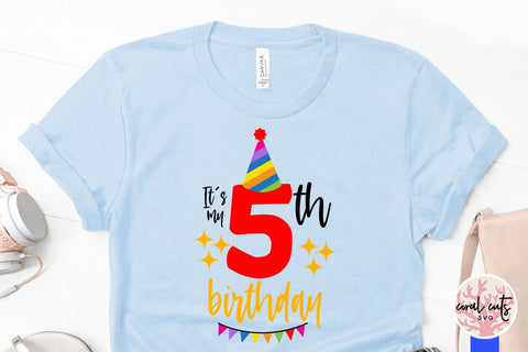 It’s my 5th birthday - Birthday SVG EPS DXF PNG Cutting File SVG CoralCutsSVG 