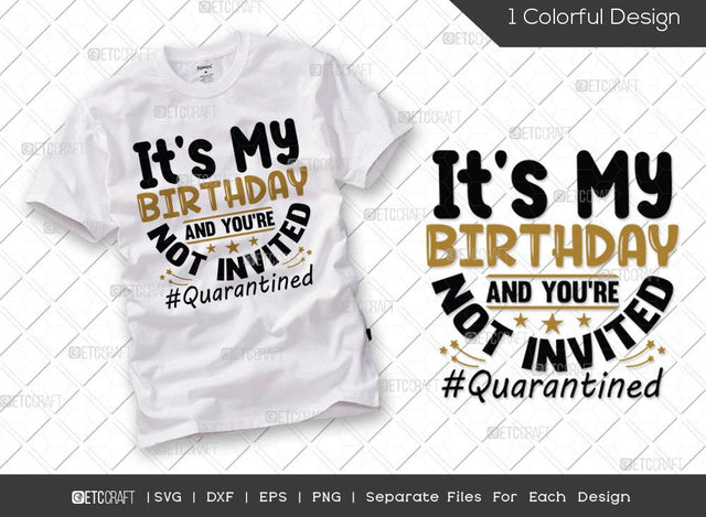 Its My Birthday And You're Not Invited SVG Cut File | Happy Birthday Svg | Quarantined Svg | Quarantined Birthday Svg | My Birthday Svg | Birthday Svg | Funny Birthday Quote SVG ETC Craft 