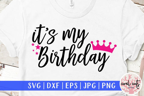 It's My Birthday – Birthday SVG EPS DXF PNG Cutting Files SVG CoralCutsSVG 
