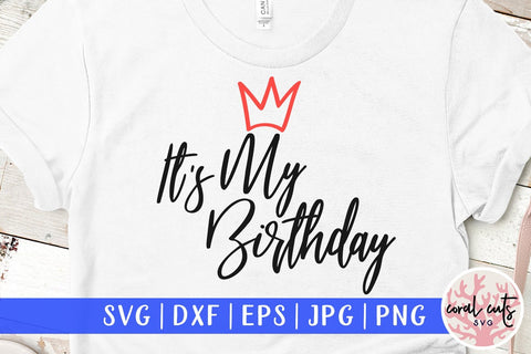 Its My Birthday – Birthday SVG EPS DXF PNG SVG CoralCutsSVG 
