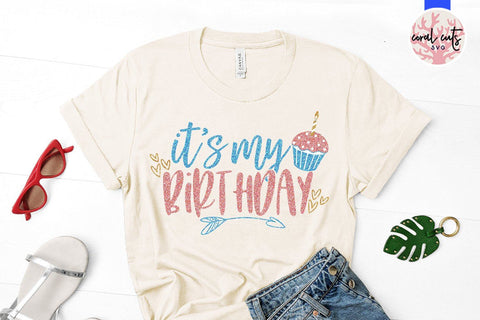 It's My Birthday – Birthday SVG EPS DXF PNG SVG CoralCutsSVG 