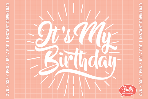 IT’S MY BIRTHDAY! | birthday SVG SVG Partypantaloons 