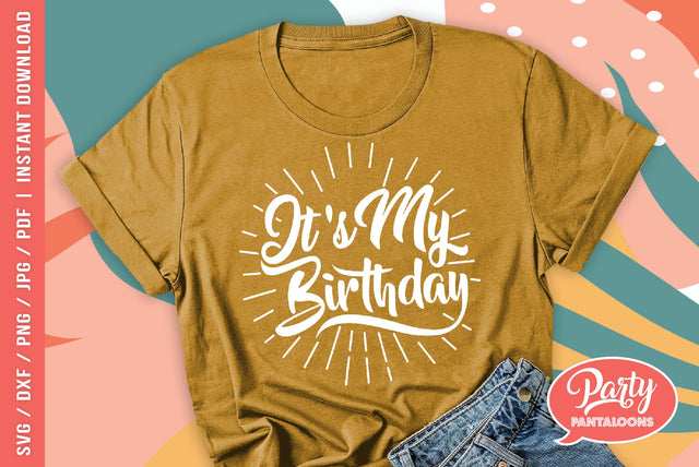 IT’S MY BIRTHDAY! | birthday SVG SVG Partypantaloons 