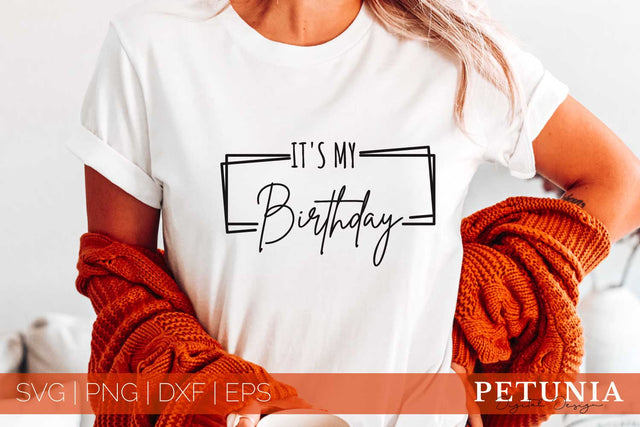 It's My Birthday Cut File | Happy Birthday Svg SVG Petunia Digital Design 